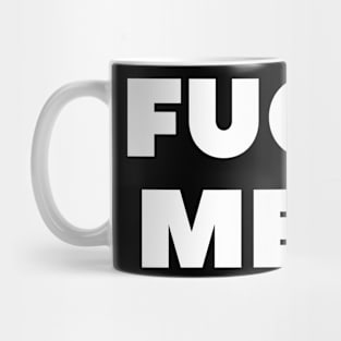 Fuck Me Men Mug